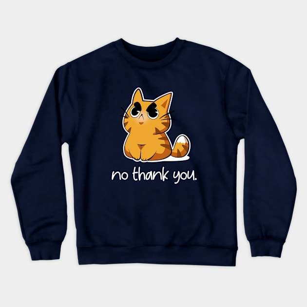 No thank you - Angry Cute Cat Crewneck Sweatshirt by Snouleaf